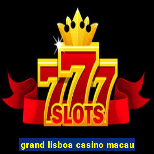 grand lisboa casino macau