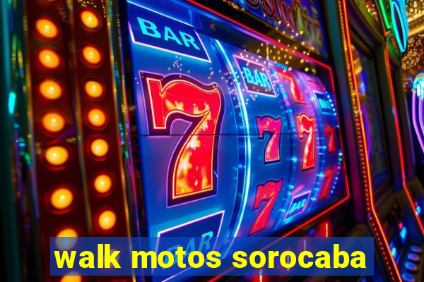 walk motos sorocaba