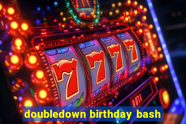 doubledown birthday bash