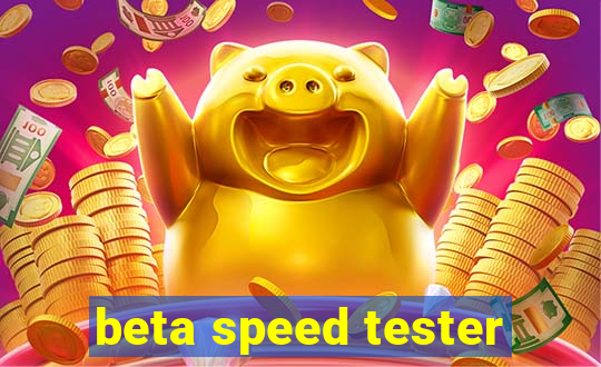 beta speed tester