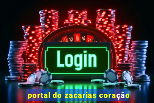 portal do zacarias coração