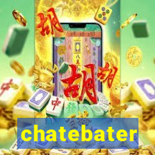 chatebater