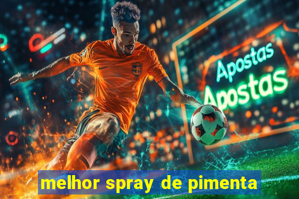 melhor spray de pimenta