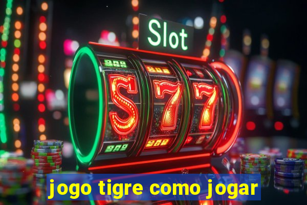 jogo tigre como jogar