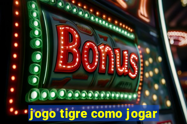 jogo tigre como jogar