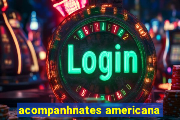 acompanhnates americana