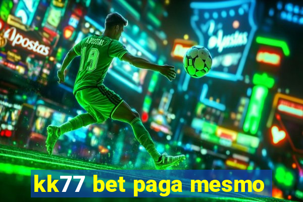 kk77 bet paga mesmo