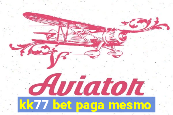 kk77 bet paga mesmo