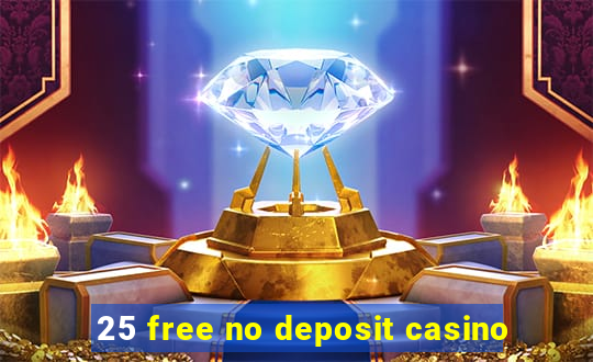 25 free no deposit casino