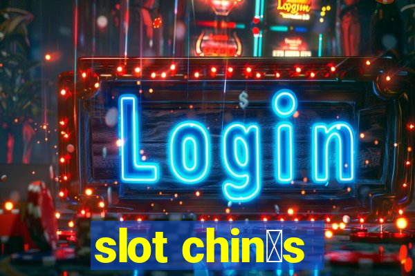 slot chin锚s