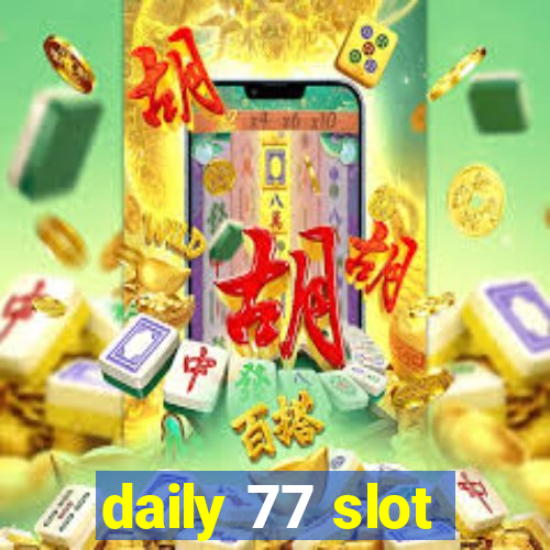 daily 77 slot