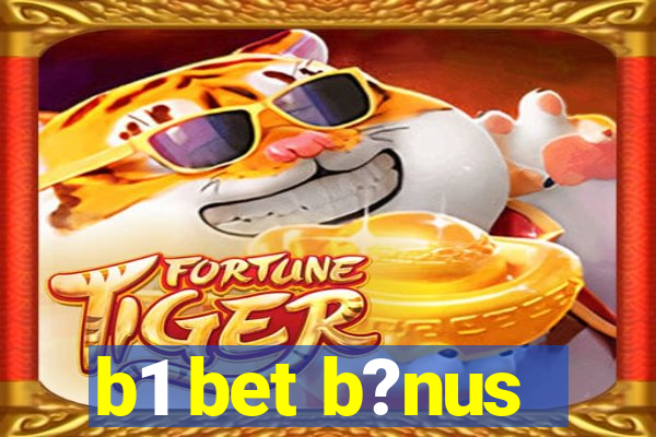 b1 bet b?nus