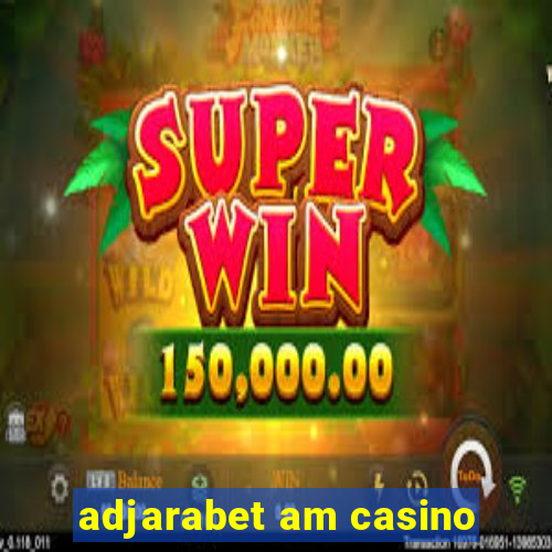 adjarabet am casino