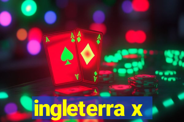 ingleterra x