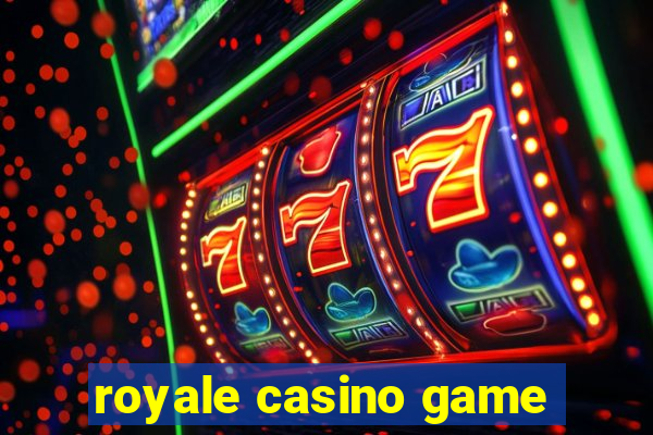 royale casino game