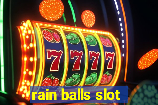 rain balls slot