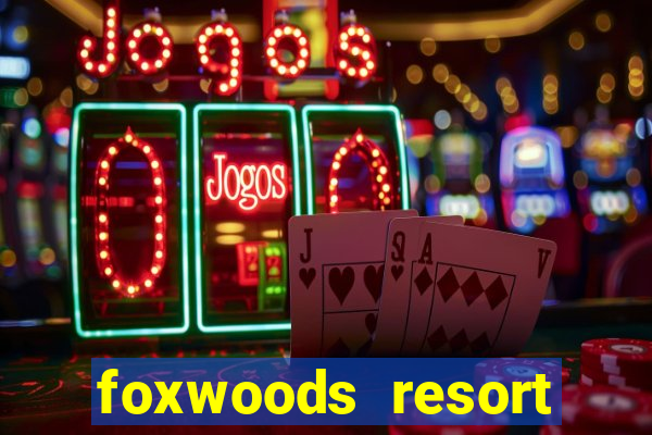 foxwoods resort casino connecticut usa