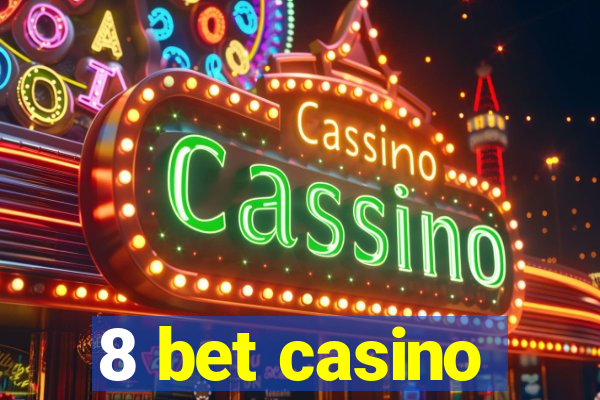 8 bet casino