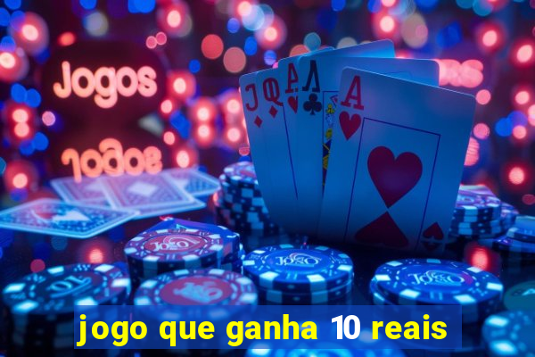 jogo que ganha 10 reais