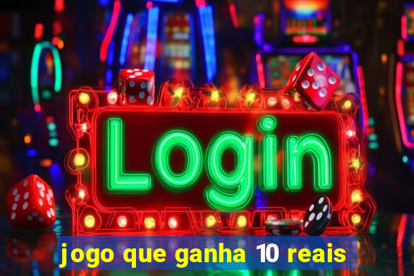 jogo que ganha 10 reais