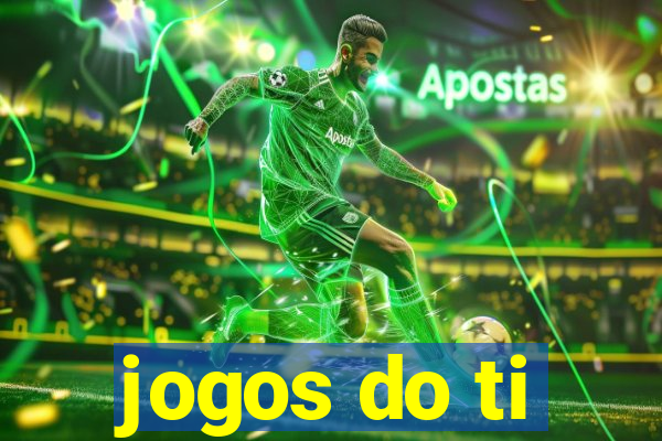 jogos do ti