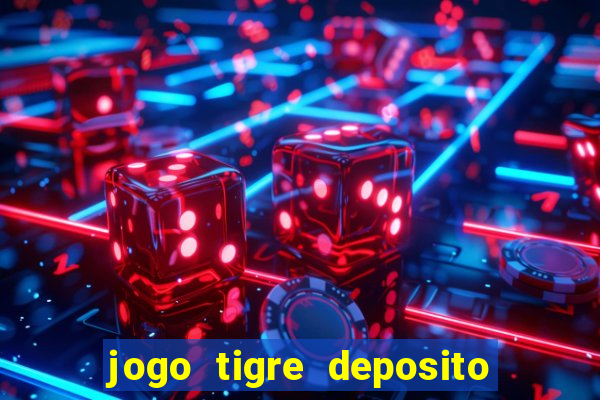 jogo tigre deposito 5 reais