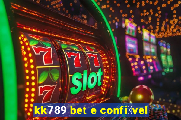 kk789 bet e confi谩vel