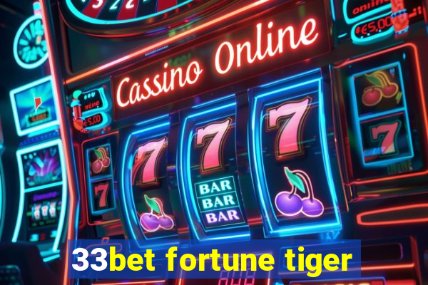 33bet fortune tiger