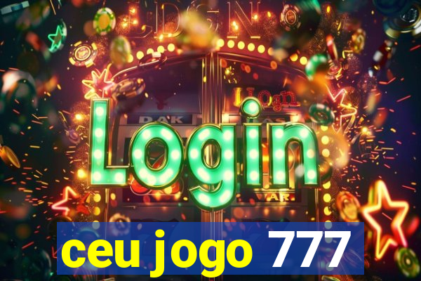 ceu jogo 777