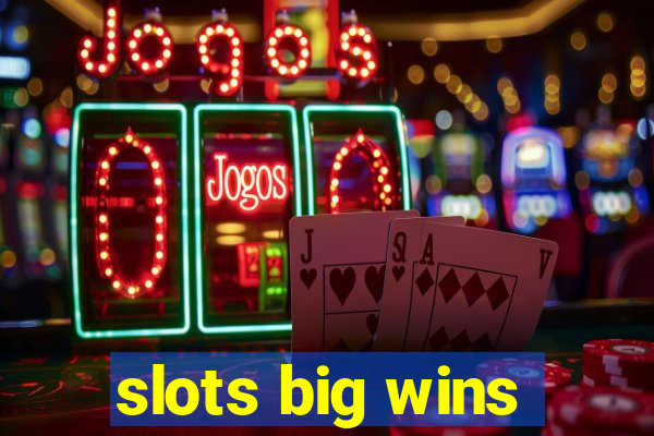 slots big wins