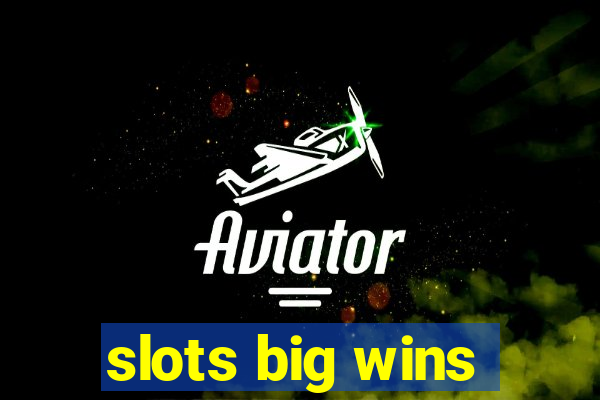 slots big wins