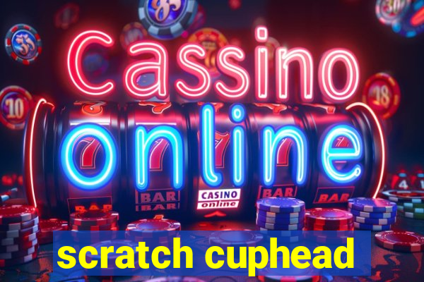 scratch cuphead