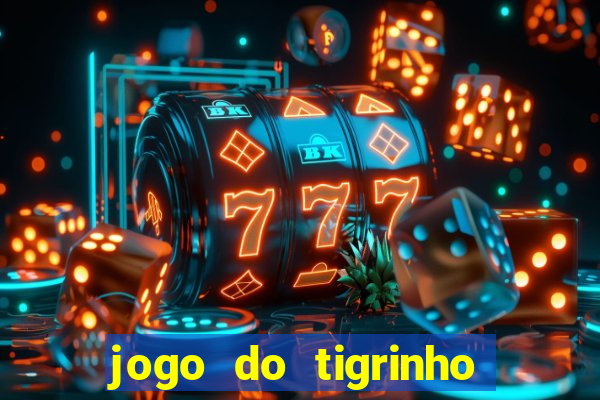 jogo do tigrinho deposito minimo 1 real