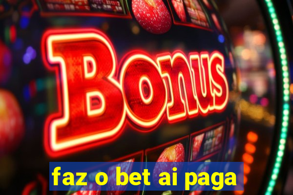 faz o bet ai paga