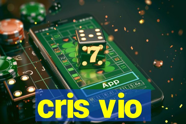 cris vio