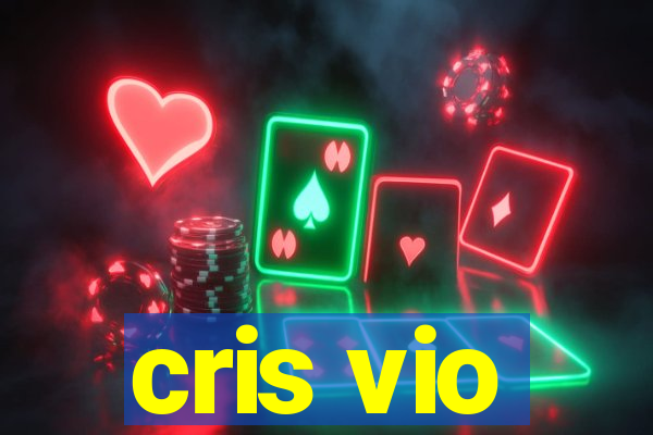 cris vio