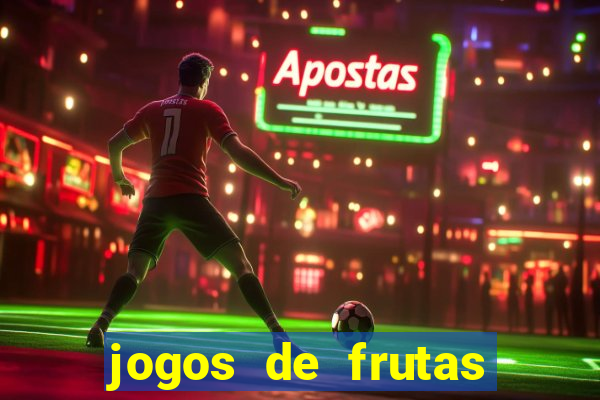 jogos de frutas para ganhar dinheiro