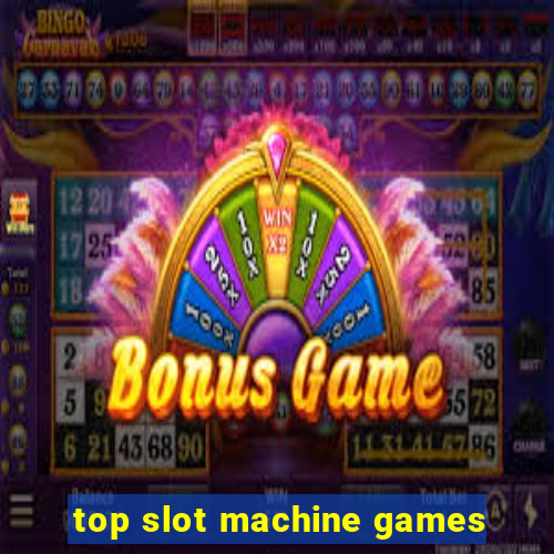 top slot machine games