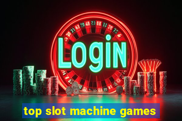 top slot machine games