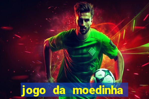 jogo da moedinha que ganha dinheiro