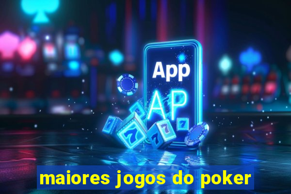 maiores jogos do poker