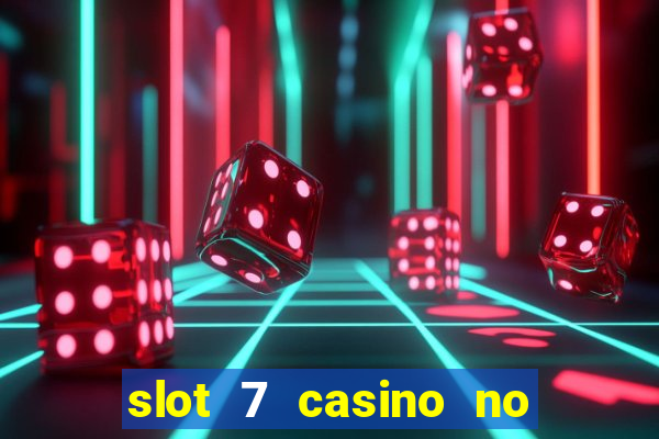 slot 7 casino no deposit bonus