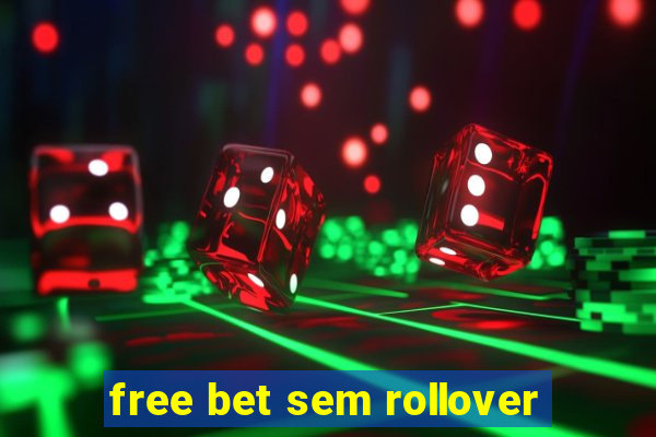 free bet sem rollover