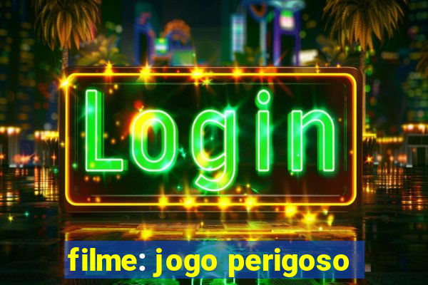 filme: jogo perigoso