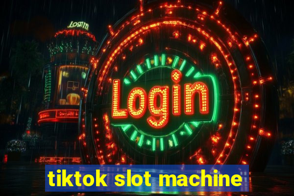 tiktok slot machine