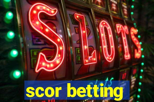 scor betting