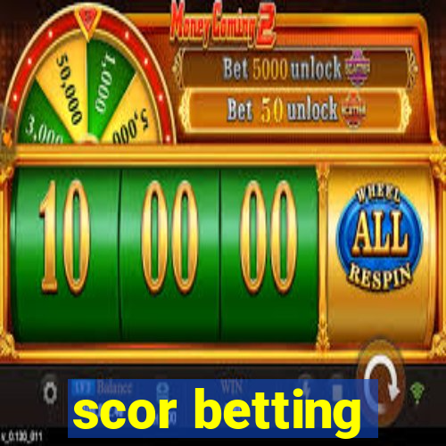 scor betting