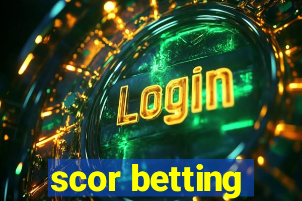 scor betting