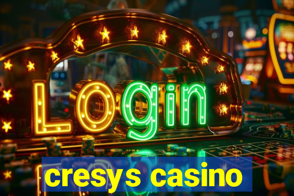 cresys casino