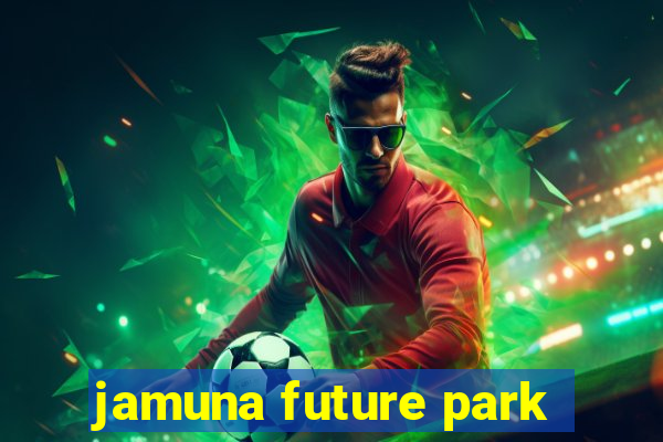 jamuna future park